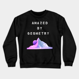 Amazed by geometry Crewneck Sweatshirt